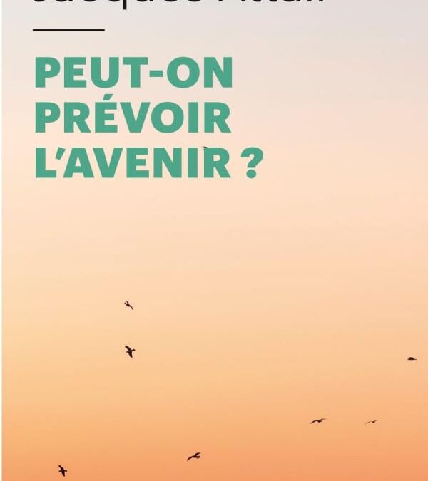 Peut-on prévoir l’avenir ? le sien, celui des autres