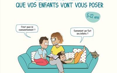 Corps, amour, sexualité : les 100 questions que vos enfants vont vous poser