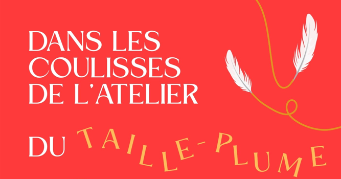 Soirée lecture de textes "Dans les coulisses de l'atelier du Taille-plume"